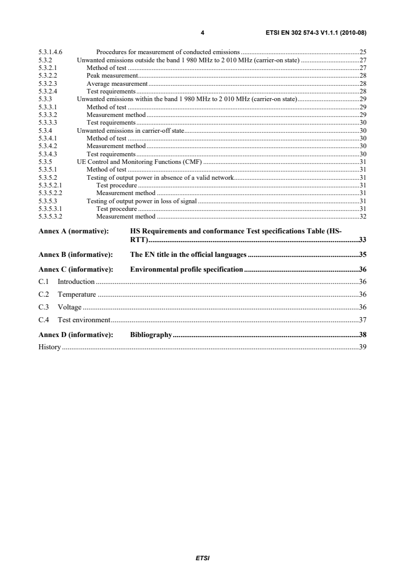 SIST EN 302 574-3 V1.1.1:2010 ETSI EN 302 574-3 V1.1.1 (2010-08) - Satellite Earth Stations and Systems (SES); Harmonized Standard for satellite earth stations for MSS operating in the 1 980 MHz to 2 010 MHz (earth-to-space) and 2 170 MHz to 2 200 MHz (space-to- earth) frequency bands; Part 3: User Equipment (UE) for narrowband systems: Harmonized EN covering the essential requirements of article 3.2 of the R&TTE Directive - Page 4 preview