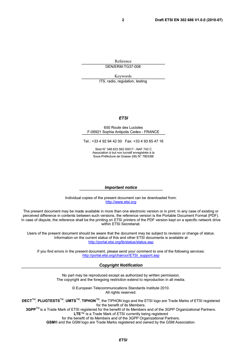 ETSI EN 302 686 V1.1.1 (2011-02) ETSI EN 302 686 V1.0.0 (2010-07) - Intelligent Transport Systems (ITS); Radiocommunications equipment operating in the 63 GHz to 64 GHz frequency band; Harmonized EN covering the essential requirements of article 3.2 of the R&TTE Directive