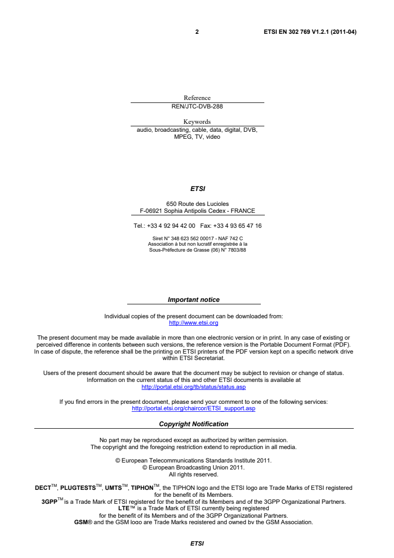 ETSI EN 302 769 V1.2.1 (2011-04) en_302769v010201p - Digital Video Broadcasting (DVB); Frame structure channel coding and modulation for a second generation digital transmission system for cable systems (DVB-C2) - Page 2 preview