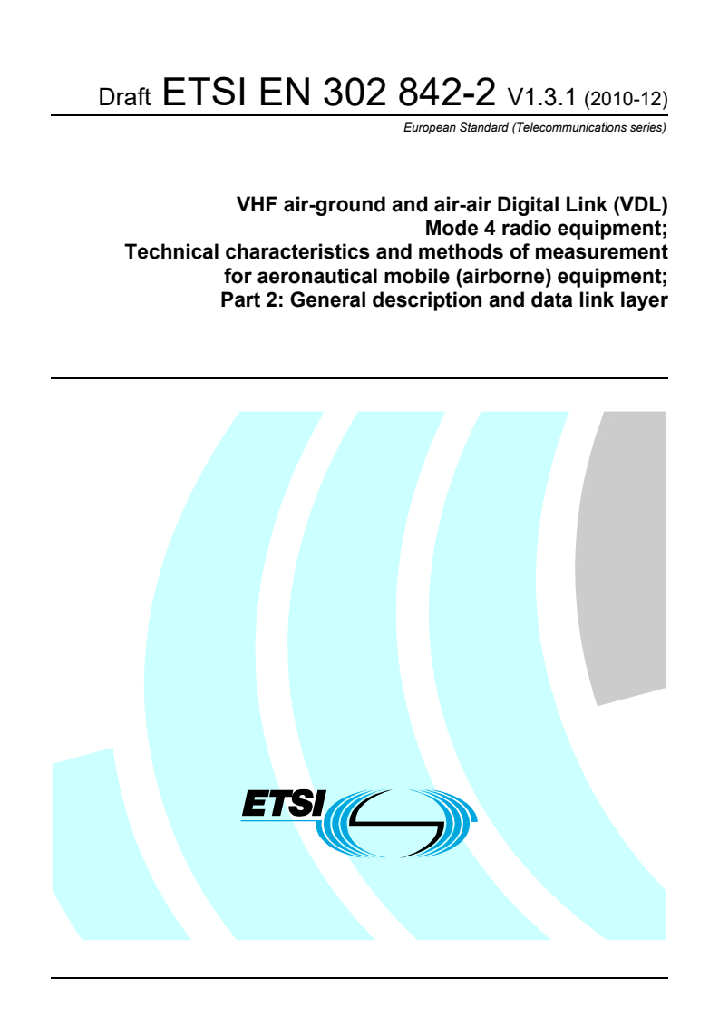 en_30284202v010301c - VHF air-ground and air-air Digital Link (VDL) Mode 4 radio equipment; Technical characteristics and methods of measurement for aeronautical mobile (airborne) equipment; Part 2: General description and data link layer