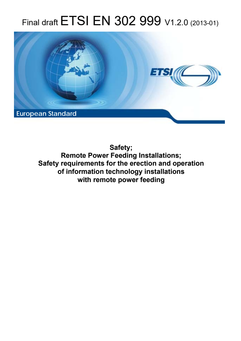 ETSI EN 302 999 V1.2.0 (2013-01) - Safety; Remote Power Feeding Installations; Safety requirements for the erection and operation of information technology installations with remote power feeding