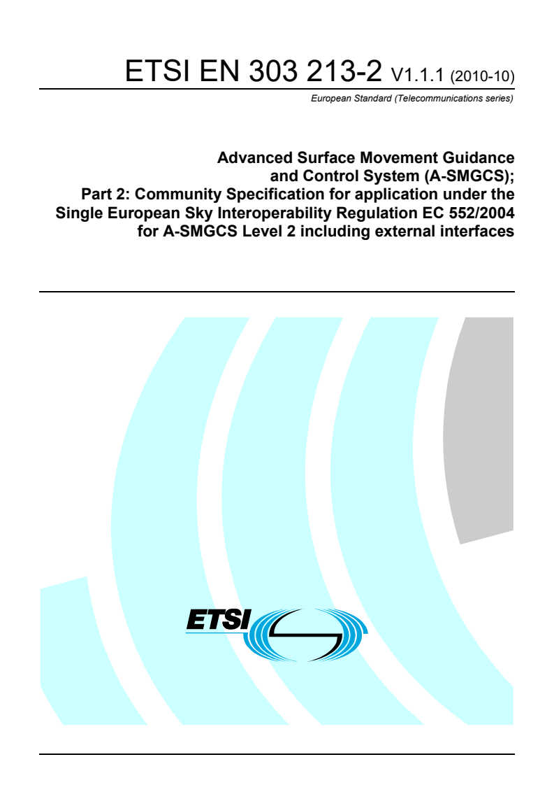 en_30321302v010101p - Advanced Surface Movement Guidance and Control System (A-SMGCS); Part 2: Community Specification for application under the Single European Sky Interoperability Regulation EC 552/2004 for A-SMGCS Level 2 including external interfaces