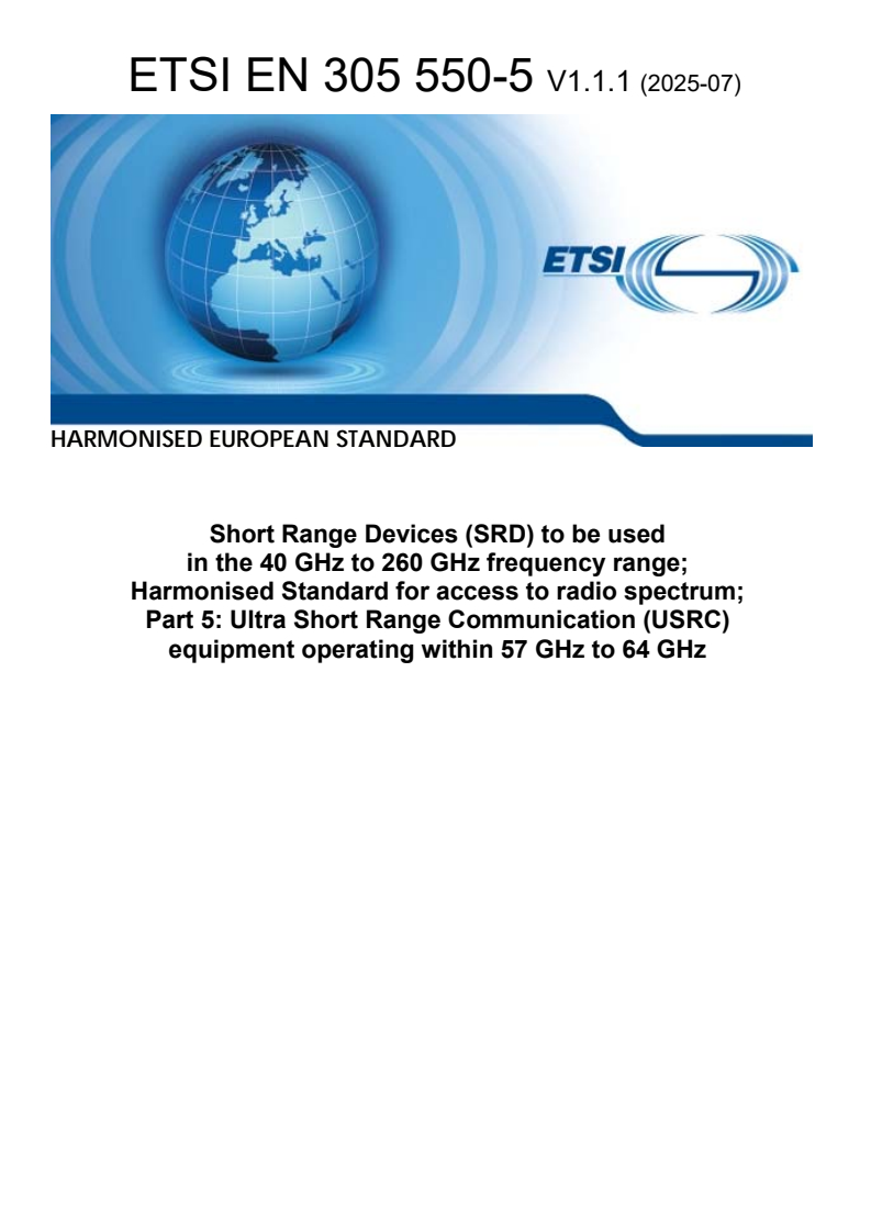 ETSI EN 305 550-5 V1.1.1 (2025-07) - Short Range Devices (SRD) to be used in the 40 GHz to 260 GHz frequency range; Harmonised Standard for access to radio spectrum; Part 5: Ultra Short Range Communication (USRC) equipment operating within 57 GHz to 64 GHz