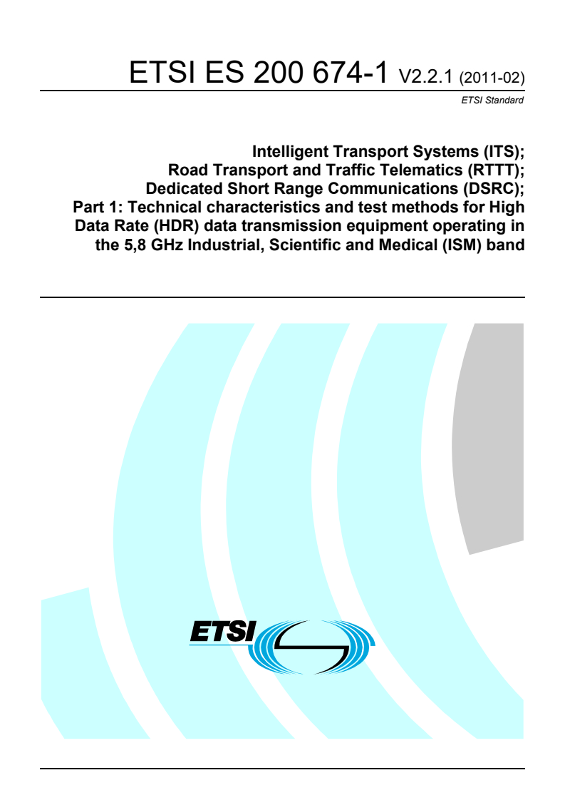 es_20067401v020201p - Intelligent Transport Systems (ITS); Road Transport and Traffic Telematics (RTTT); Dedicated Short Range Communications (DSRC); Part 1: Technical characteristics and test methods for High Data Rate (HDR) data transmission equipment operating in the 5,8 GHz Industrial, Scientific and Medical (ISM) band