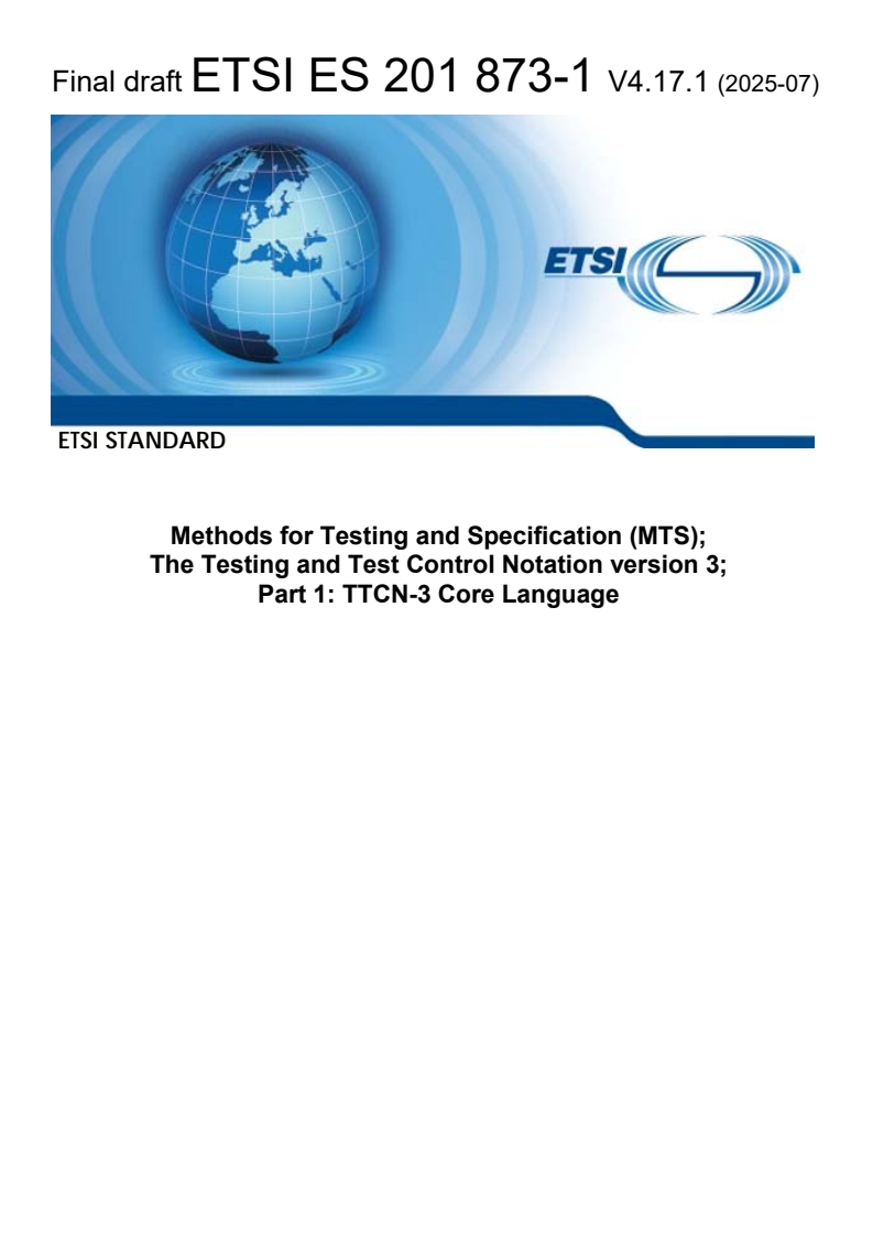 ETSI ES 201 873-1 V4.17.1 (2025-07) - Methods for Testing and Specification (MTS); The Testing and Test Control Notation version 3; Part 1: TTCN-3 Core Language
