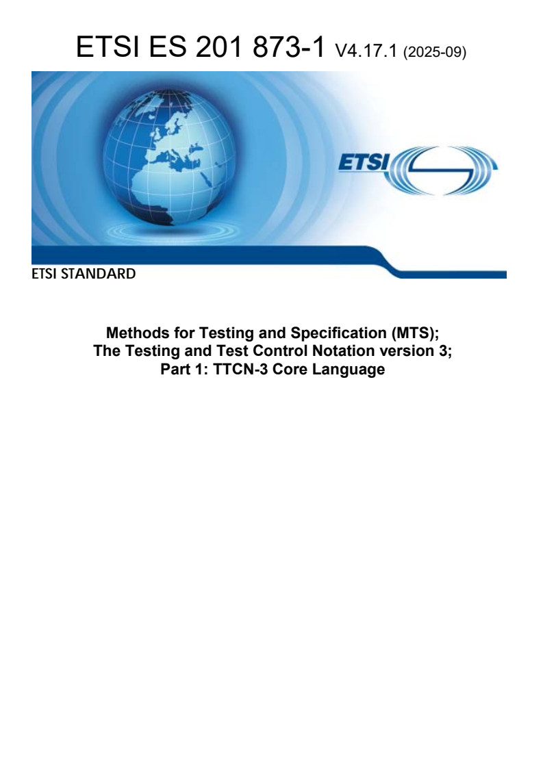 ETSI ES 201 873-1 V4.17.1 (2025-09) - Methods for Testing and Specification (MTS); The Testing and Test Control Notation version 3; Part 1: TTCN-3 Core Language