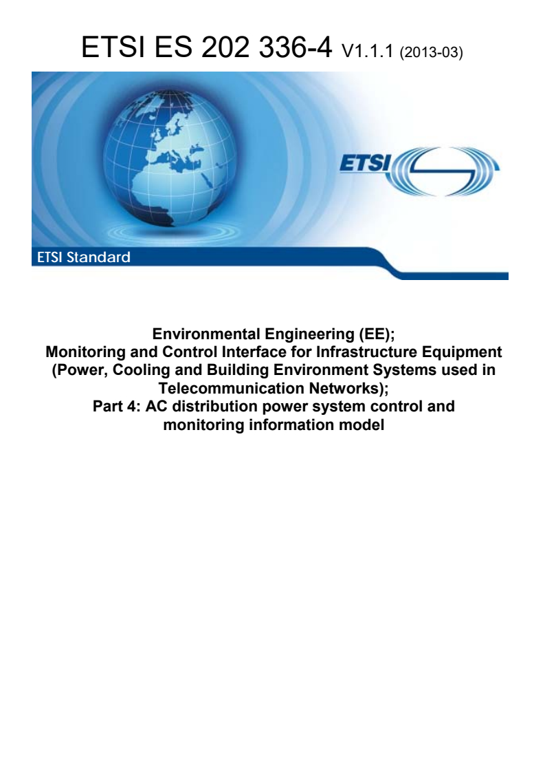 ETSI ES 202 336-4 V1.1.1 (2013-03) - Environmental Engineering (EE); Monitoring and Control Interface for Infrastructure Equipment (Power, Cooling and Building Environment Systems used in Telecommunication Networks); Part 4: AC distribution power system control and monitoring information model