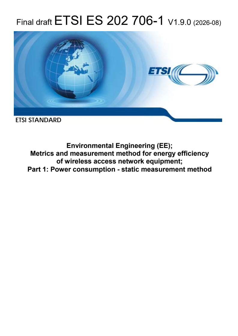 kSIST FprES 202 706-1 V1.9.0:2026 ETSI ES 202 706-1 V1.9.0 (2026-08) - Environmental Engineering (EE); Metrics and measurement method for energy efficiency of wireless access network equipment; Part 1: Power consumption - static measurement method - Page 1 preview