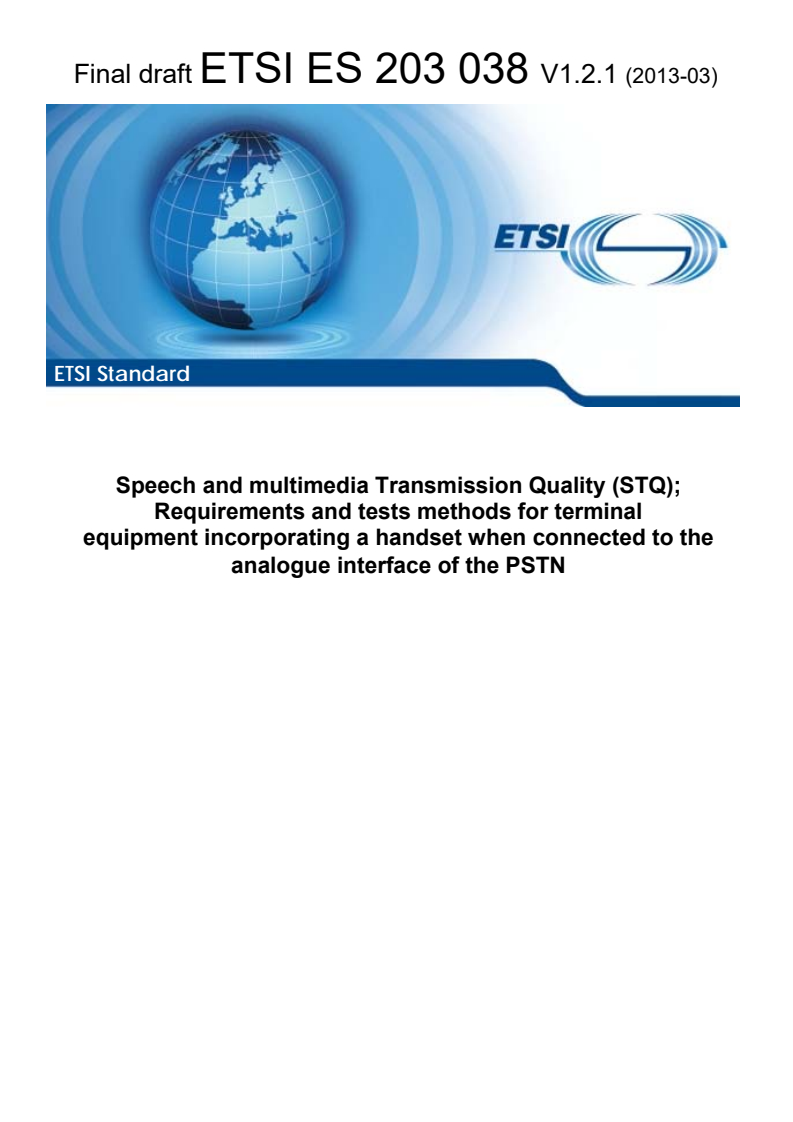 ETSI ES 203 038 V1.2.1 (2013-03) - Speech and multimedia Transmission Quality (STQ); Requirements and tests methods for terminal equipment incorporating a handset when connected to the analogue interface of the PSTN