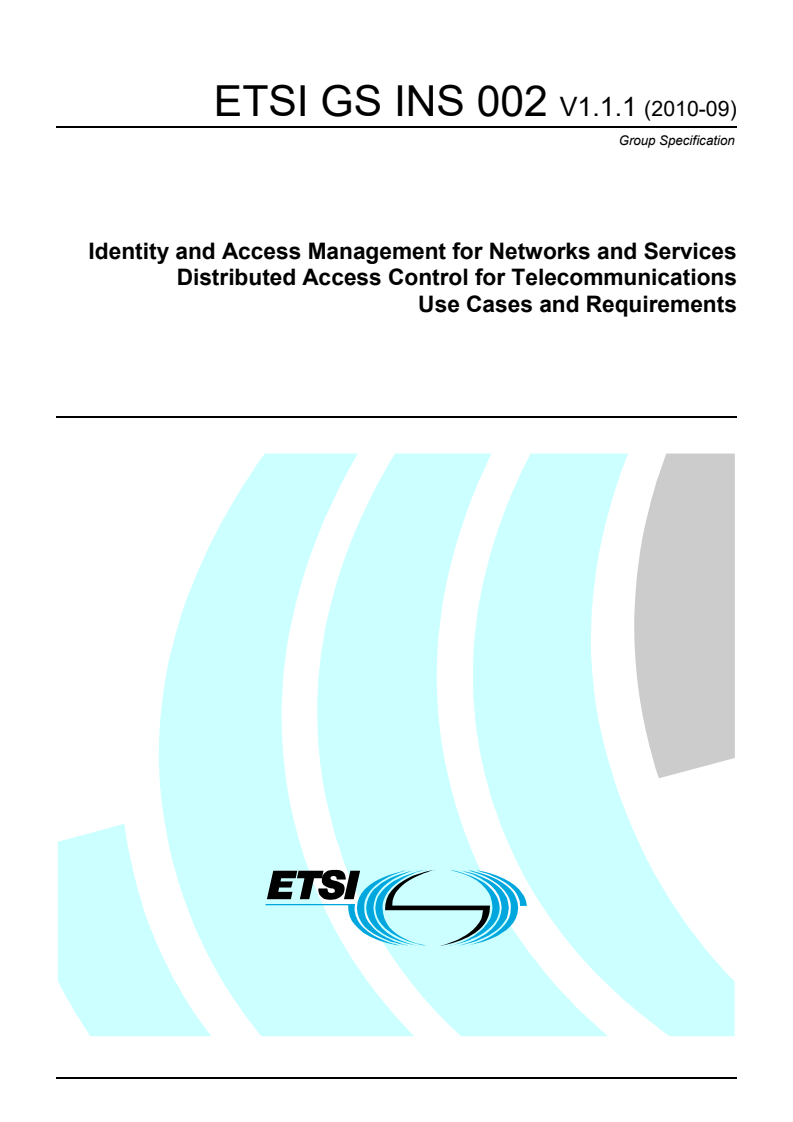 ETSI GS 002 V1.1.1 (2010-09) - Identity and Access Management for Networks and Services Distributed Access Control for Telecommunications Use Cases and Requirements