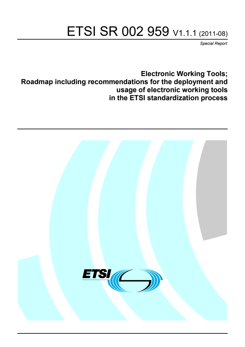 ETSI SR 002 959 V1.1.1 (2011-08) sr_002959v010101p - Electronic Working Tools; Roadmap including recommendations for the deployment and usage of electronic working tools in the ETSI standardization process