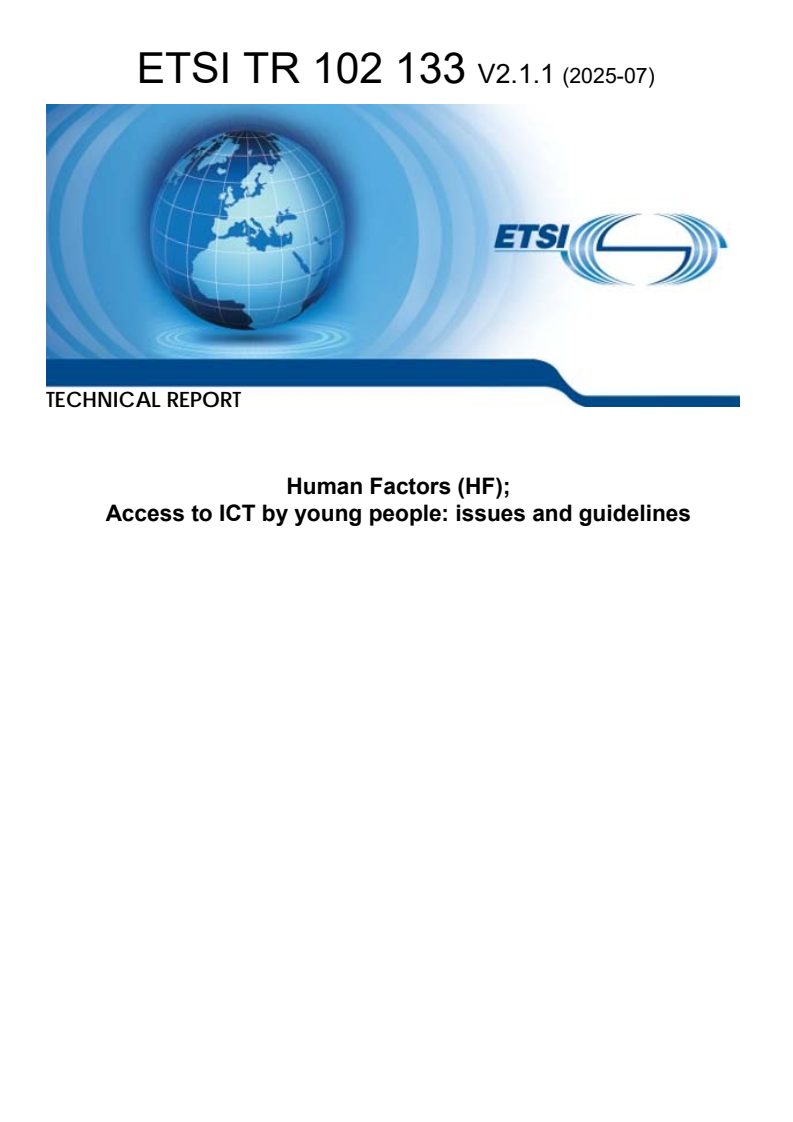 ETSI TR 102 133 V2.1.1 (2025-07) ETSI TR 102 133 V2.1.1 (2025-07) - Human Factors (HF); Access to ICT by young people: issues and guidelines
