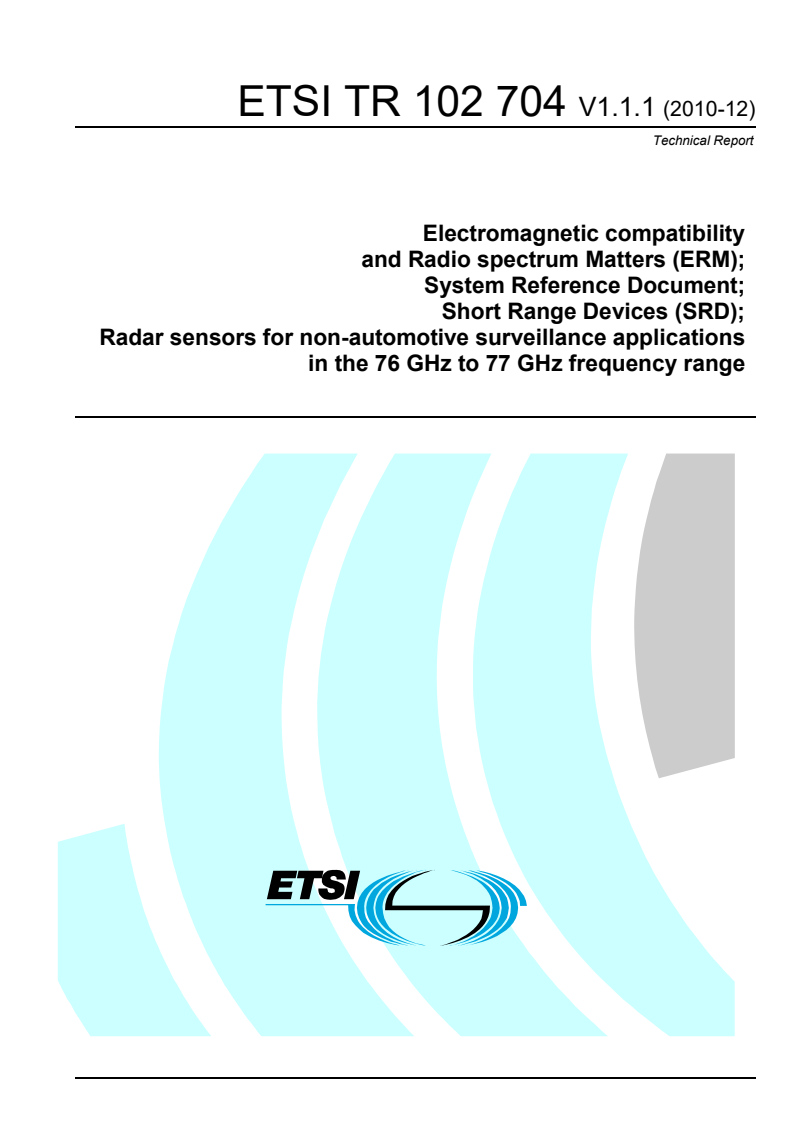 tr_102704v010101p - Electromagnetic compatibility and Radio spectrum Matters (ERM); System Reference Document; Short Range Devices (SRD); Radar sensors for non-automotive surveillance applications in the 76 GHz to 77 GHz frequency range