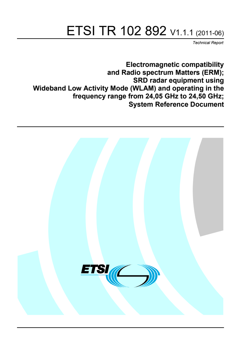 tr_102892v010101p - Electromagnetic compatibility and Radio spectrum Matters (ERM); SRD radar equipment using Wideband Low Activity Mode (WLAM) and operating in the frequency range from 24,05 GHz to 24,50 GHz; System Reference Document