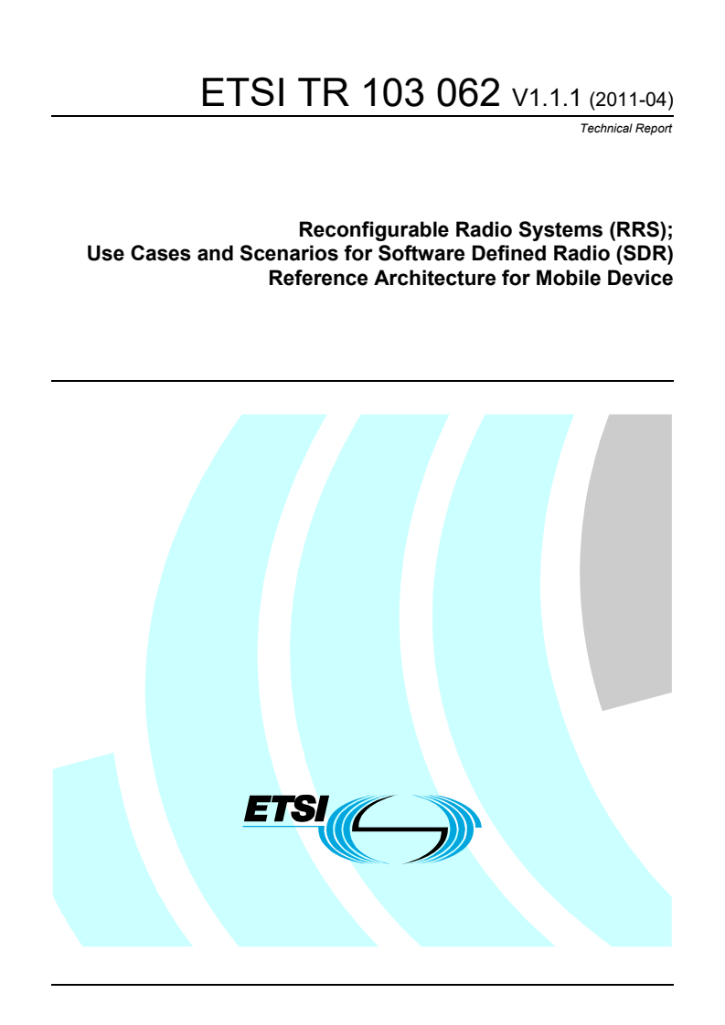 tr_103062v010101p - Reconfigurable Radio Systems (RRS) Use Cases and Scenarios for Software Defined Radio (SDR) Reference Architecture for Mobile Device