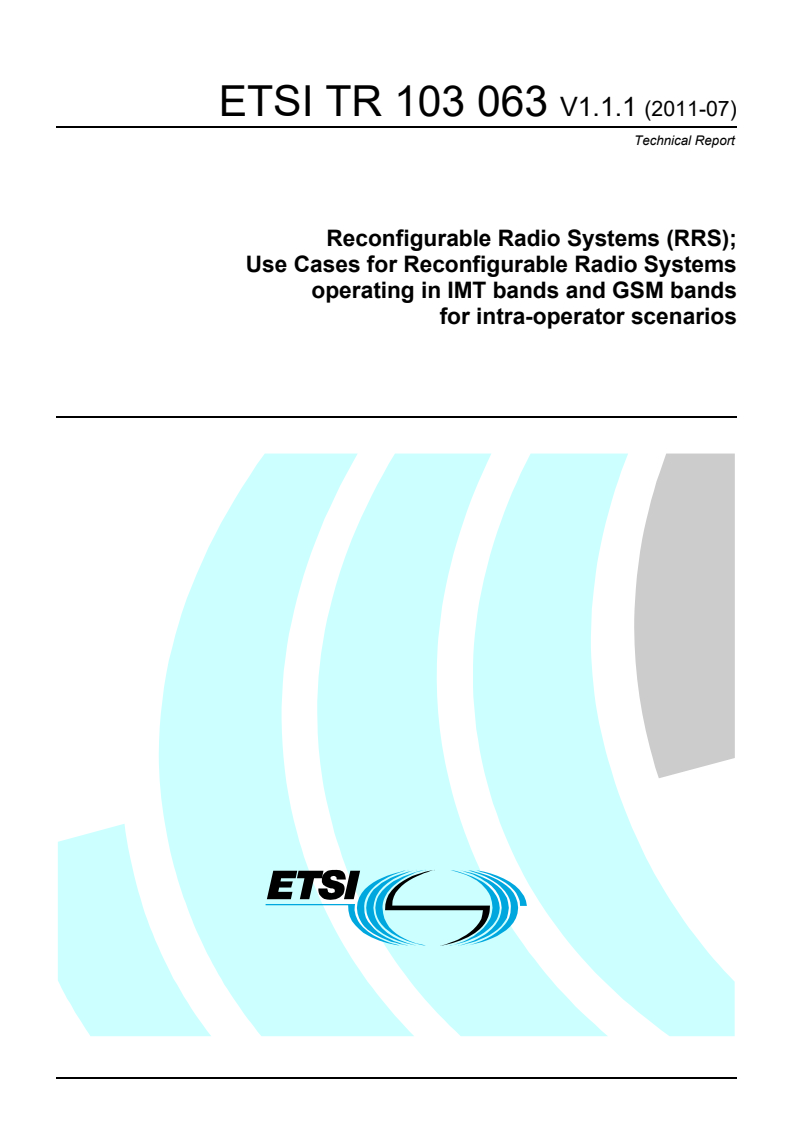 tr_103063v010101p - Reconfigurable Radio Systems (RRS); Use Cases for Reconfigurable Radio Systems operating in IMT bands and GSM bands for intra-operator scenarios