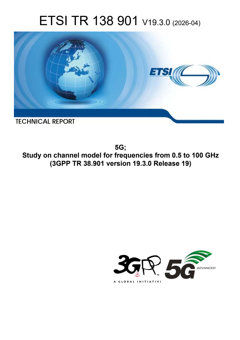 ETSI TR 138 901 V19.3.0 (2026-04) ETSI TR 138 901 V19.3.0 (2026-04) - 5G; Study on channel model for frequencies from 0.5 to 100 GHz (3GPP TR 38.901 version 19.3.0 Release 19) - Page 1 preview