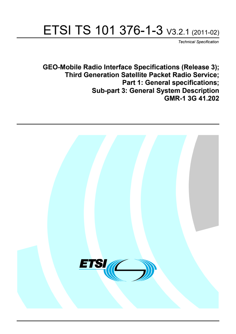 ts_1013760103v030201p - GEO-Mobile Radio Interface Specifications (Release 3); Third Generation Satellite Packet Radio Service; Part 1: General specifications; Sub-part 3: General System Description GMR-1 3G 41.202