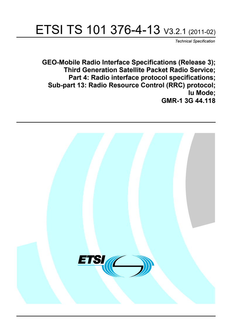 ts_1013760413v030201p - GEO-Mobile Radio Interface Specifications (Release 3); Third Generation Satellite Packet Radio Service; Part 4: Radio interface protocol specifications; Sub-part 13: Radio Resource Control (RRC) protocol; Iu Mode; GMR-1 3G 44.118
