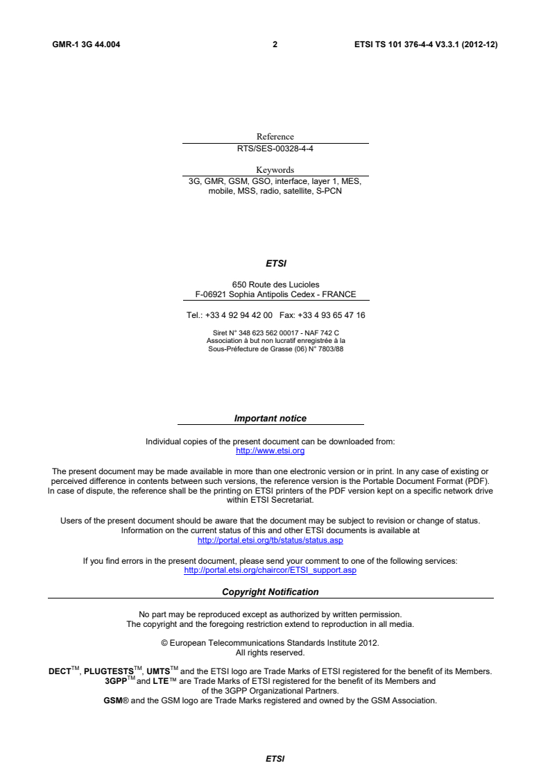 ETSI TS 101 376-4-4 V3.3.1 (2012-12) ETSI TS 101 376-4-4 V3.3.1 (2012-12) - GEO-Mobile Radio Interface Specifications (Release 3); Third Generation Satellite Packet Radio Service; Part 4: Radio interface protocol specifications; Sub-part 4: Layer 1 General Requirements; GMR-1 3G 44.004