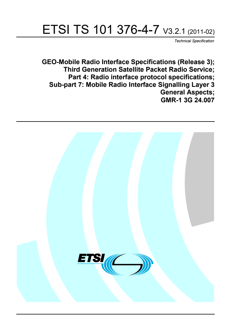 ts_1013760407v030201p - GEO-Mobile Radio Interface Specifications (Release 3); Third Generation Satellite Packet Radio Service; Part 4: Radio interface protocol specifications; Sub-part 7: Mobile Radio Interface Signalling Layer 3 General Aspects; GMR-1 3G 24.007