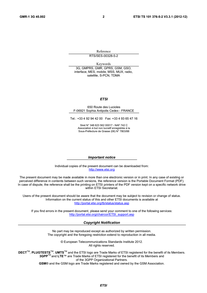 ETSI TS 101 376-5-2 V3.3.1 (2012-12) ETSI TS 101 376-5-2 V3.3.1 (2012-12) - GEO-Mobile Radio Interface Specifications (Release 3); Third Generation Satellite Packet Radio Service; Part 5: Radio interface physical layer specifications; Sub-part 2: Multiplexing and Multiple Access; Stage 2 Service Description; GMR-1 3G 45.002