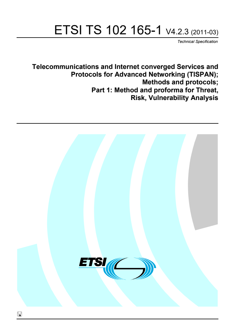 ts_10216501v040203p - Telecommunications and Internet converged Services and Protocols for Advanced Networking (TISPAN); Methods and protocols; Part 1: Method and proforma for Threat, Risk, Vulnerability Analysis