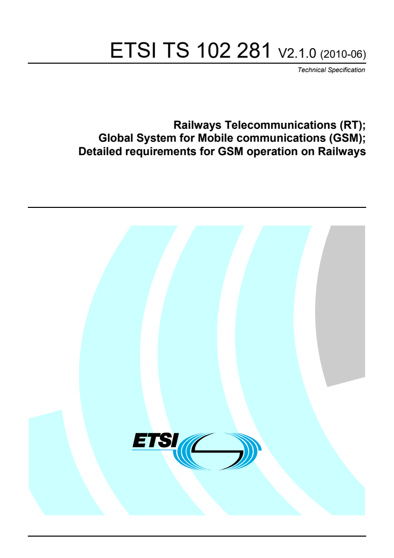 ETSI TS 102 281 V2.1.0 (2010-06) - Railways Telecommunications (RT); Global System for Mobile communications (GSM); Detailed requirements for GSM operation on Railways