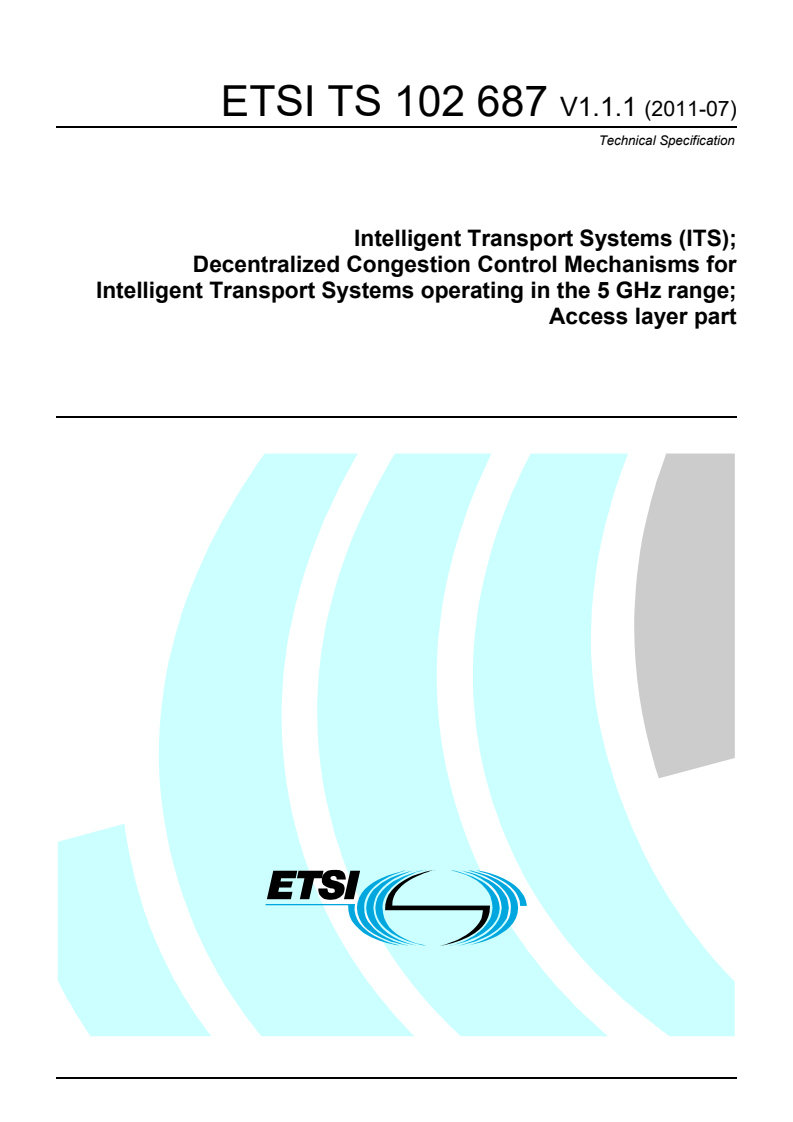 ts_102687v010101p - Intelligent Transport Systems (ITS); Decentralized Congestion Control Mechanisms for Intelligent Transport Systems operating in the 5 GHz range; Access layer part