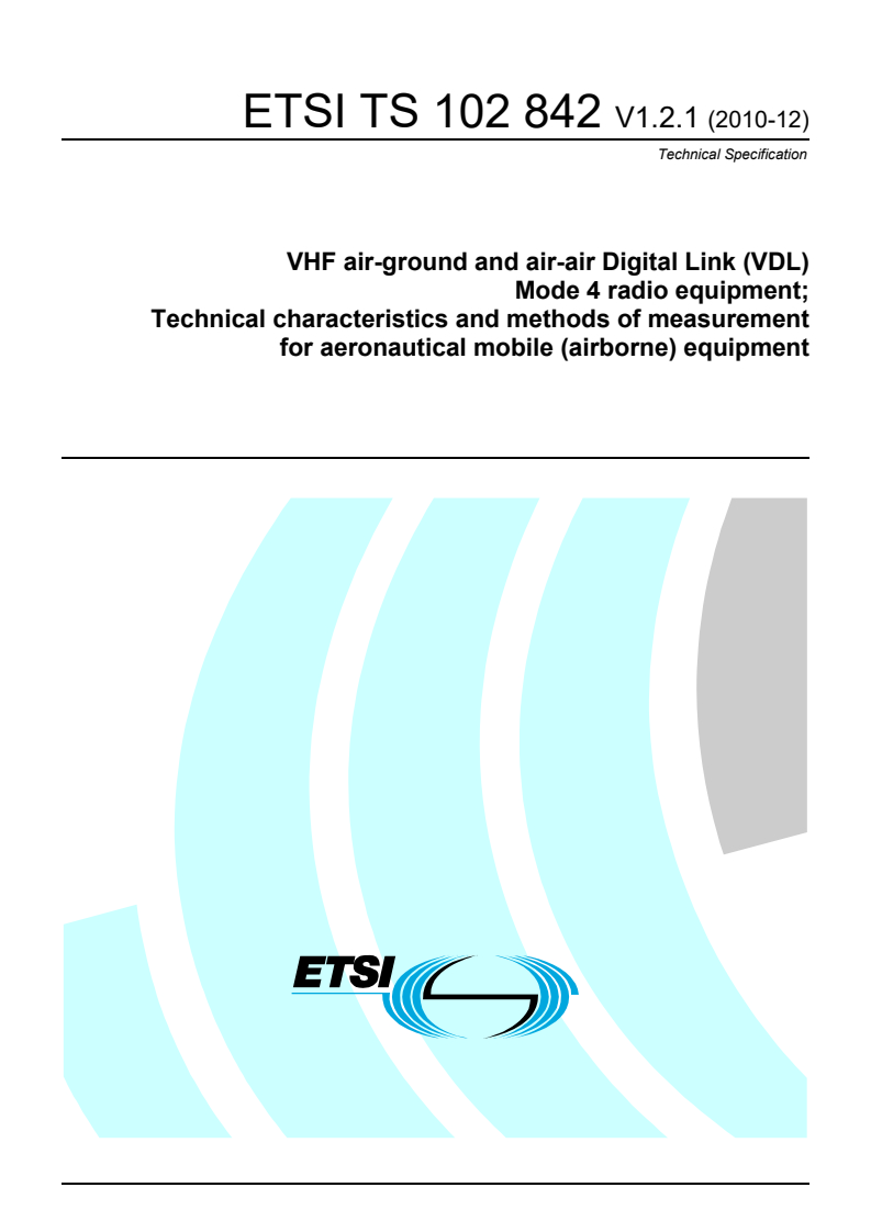 ts_102842v010201p - VHF air-ground and air-air Digital Link (VDL) Mode 4 radio equipment; Technical characteristics and methods of measurement for aeronautical mobile (airborne) equipment