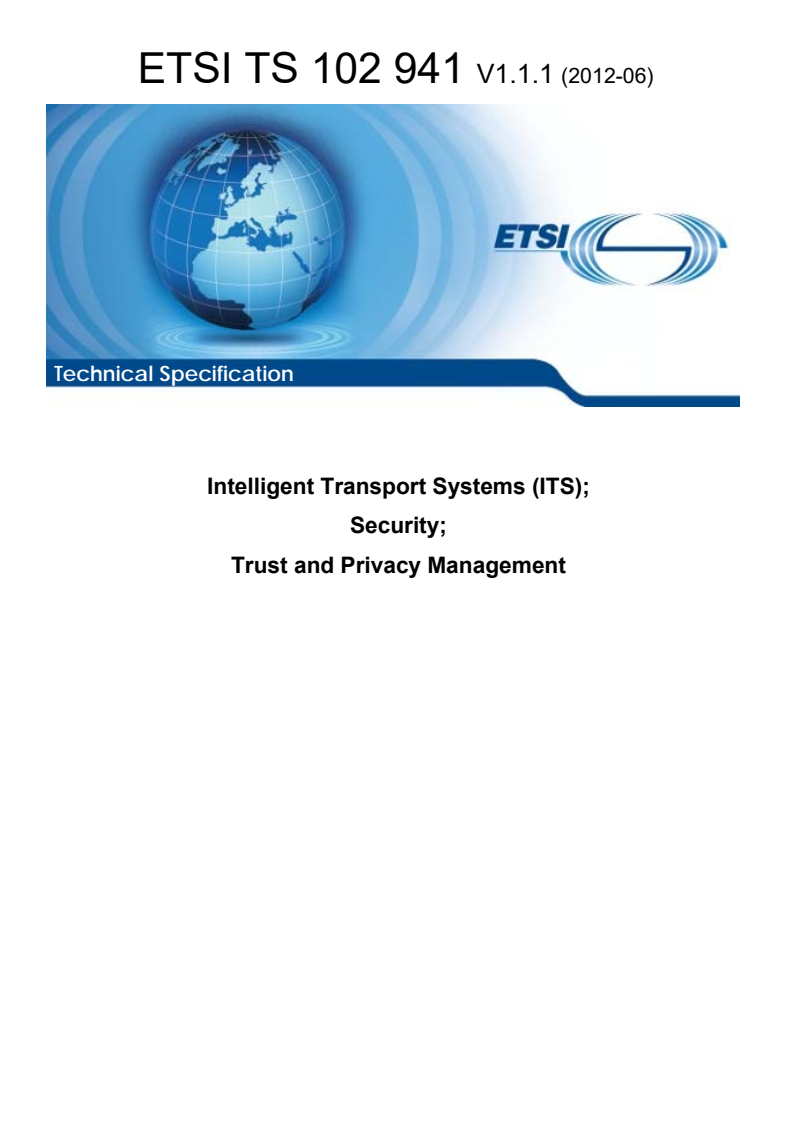 ts_102941v010101p - Intelligent Transport Systems (ITS); Security; Trust and Privacy Management