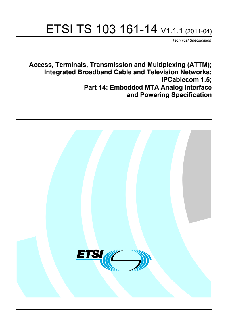 ts_10316114v010101p - Access, Terminals, Transmission and Multiplexing (ATTM); Integrated Broadband Cable and Television Networks; IPCablecom 1.5; Part 14: Embedded MTA Analog Interface and Powering Specification