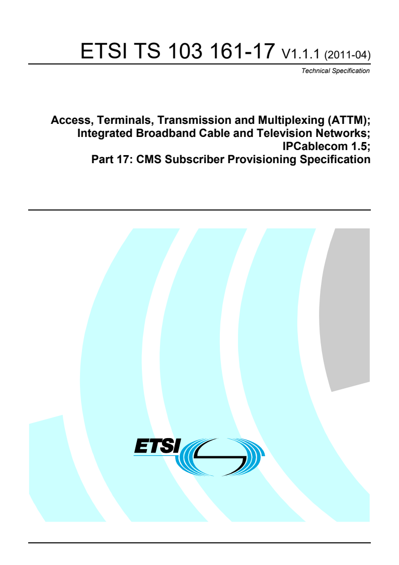 ETSI TS 103 161-17 V1.1.1 (2011-04) ts_10316117v010101p - Access, Terminals, Transmission and Multiplexing (ATTM); Integrated Broadband Cable and Television Networks; IPCablecom 1.5; Part 17: CMS Subscriber Provisioning Specification