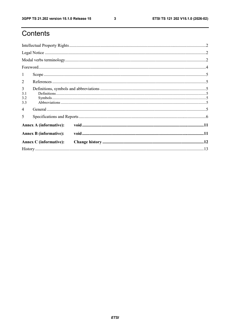 ETSI TS 121 202 V15.1.0 (2026-02) ETSI TS 121 202 V15.1.0 (2026-02) - Digital cellular telecommunications system (Phase 2+) (GSM); Universal Mobile Telecommunications System (UMTS); LTE; Technical Specifications and Technical Reports relating to the Common IP Multimedia Subsystem (IMS) (3GPP TS 21.202 version 15.1.0 Release 15) - Page 4 preview