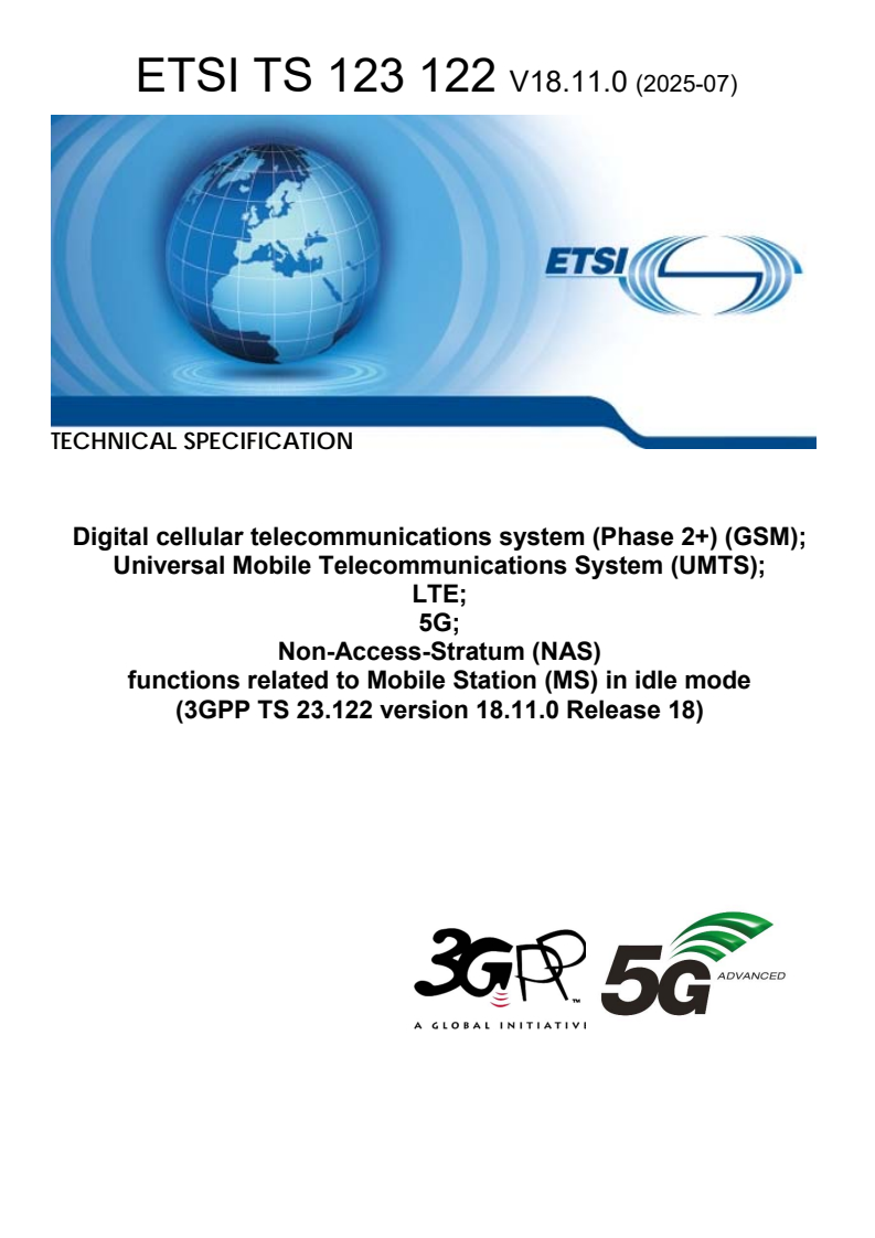 ETSI TS 123 122 V18.11.0 (2025-07) - Digital cellular telecommunications system (Phase 2+) (GSM); Universal Mobile Telecommunications System (UMTS); LTE; 5G; Non-Access-Stratum (NAS) functions related to Mobile Station (MS) in idle mode (3GPP TS 23.122 version 18.11.0 Release 18)