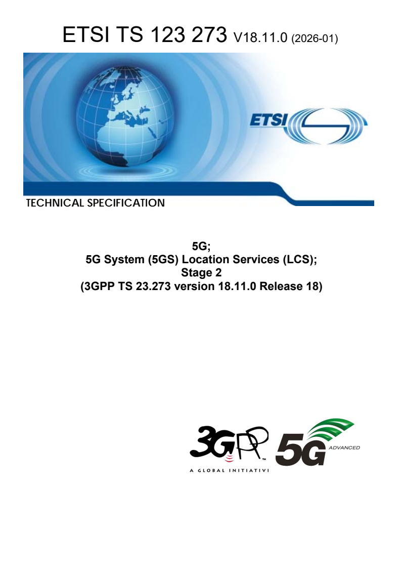 ETSI TS 123 273 V18.11.0 (2026-01) ETSI TS 123 273 V18.11.0 (2026-01) - 5G; 5G System (5GS) Location Services (LCS); Stage 2 (3GPP TS 23.273 version 18.11.0 Release 18) - Page 1 preview