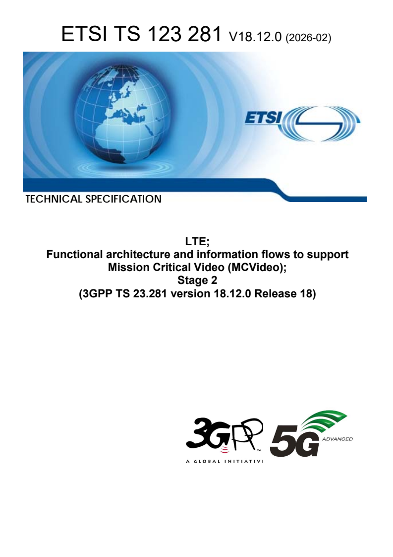 ETSI TS 123 281 V18.12.0 (2026-02) ETSI TS 123 281 V18.12.0 (2026-02) - LTE; Functional architecture and information flows to support Mission Critical Video (MCVideo); Stage 2 (3GPP TS 23.281 version 18.12.0 Release 18) - Page 1 preview