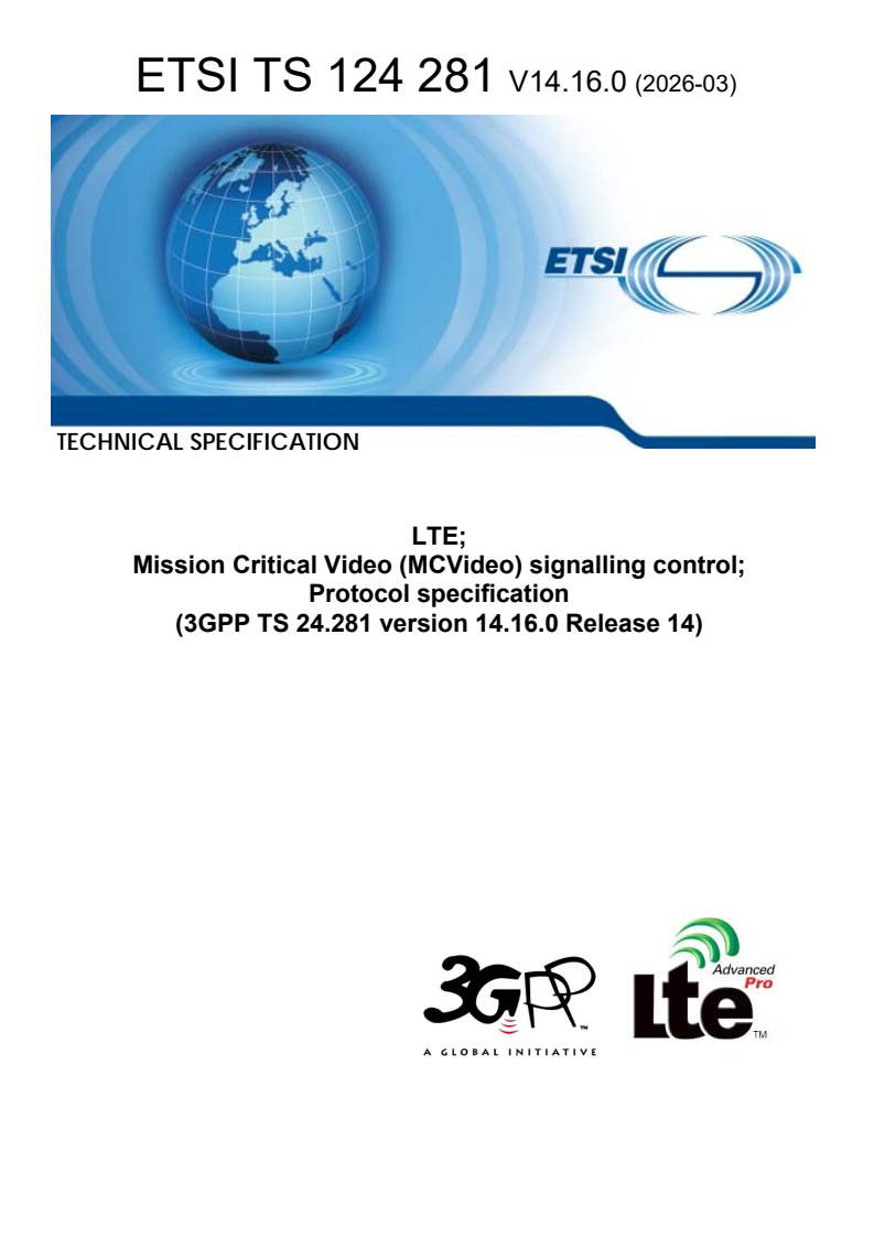 ETSI TS 124 281 V14.16.0 (2026-03) ETSI TS 124 281 V14.16.0 (2026-03) - LTE; Mission Critical Video (MCVideo) signalling control; Protocol specification (3GPP TS 24.281 version 14.16.0 Release 14) - Page 1 preview