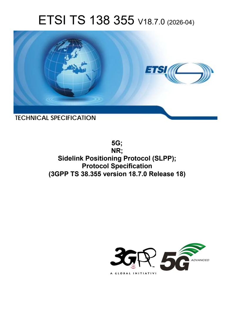 ETSI TS 138 355 V18.7.0 (2026-04) ETSI TS 138 355 V18.7.0 (2026-04) - 5G; NR; Sidelink Positioning Protocol (SLPP); Protocol Specification (3GPP TS 38.355 version 18.7.0 Release 18) - Page 1 preview
