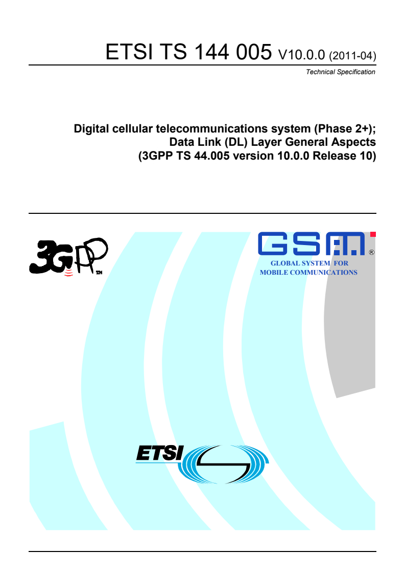 ts_144005v100000p - Digital cellular telecommunications system (Phase 2+); Data Link (DL) Layer General Aspects (3GPP TS 44.005 version 10.0.0 Release 10)