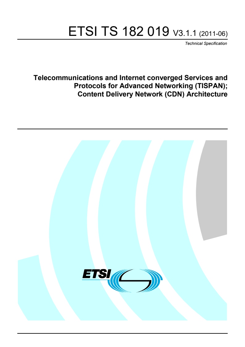 ts_182019v030101p - Telecommunications and Internet converged Services and Protocols for Advanced Networking (TISPAN); Content Delivery Network (CDN) Architecture