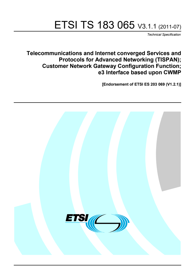 ts_183065v030101p - Telecommunications and Internet converged Services and Protocols for Advanced Network (TISPAN); Customer Network Gateway Configuration Function; e3 Interface based upon CWMP [Endorsement of ETSI ES 203 069 (V1.2.1)]
