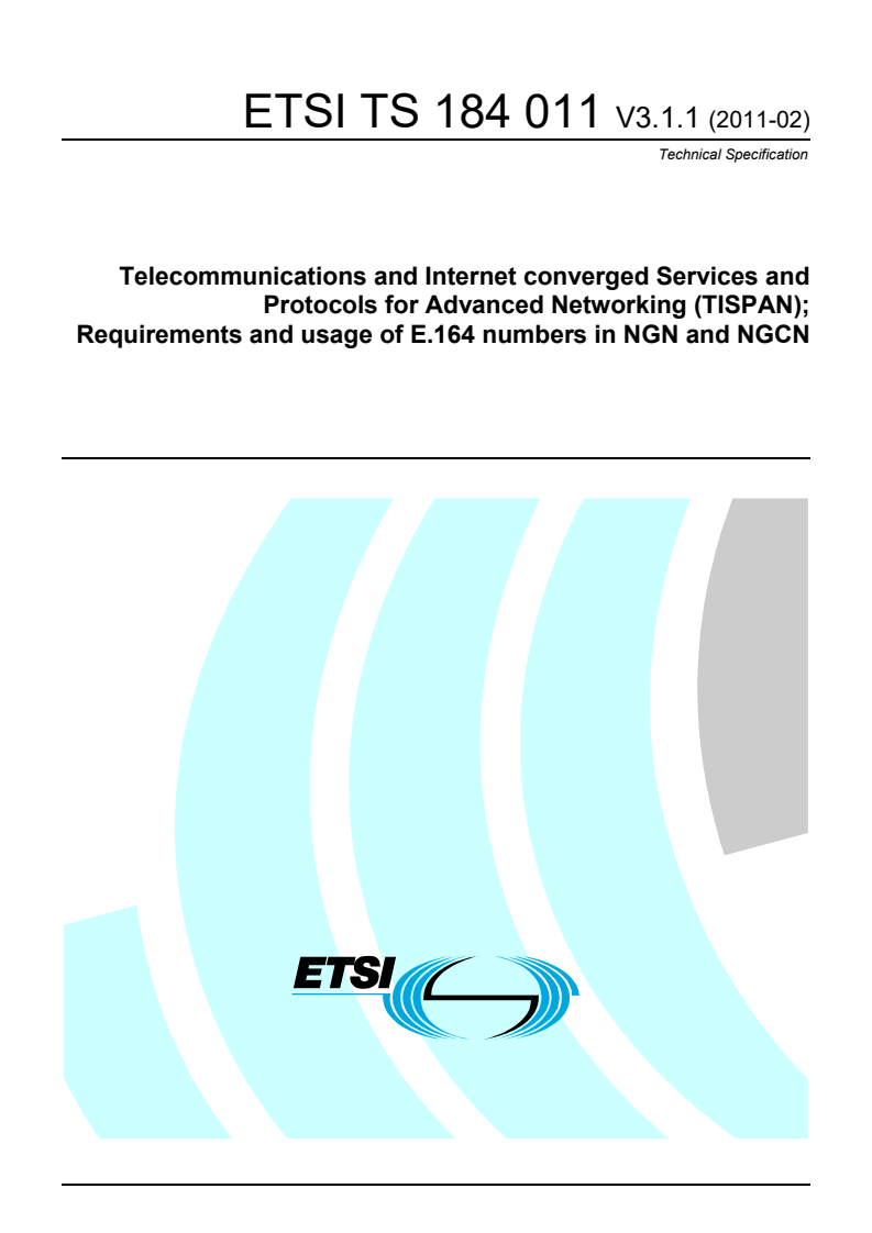 ts_184011v030101p - Telecommunications and Internet converged Services and Protocols for Advanced Networking (TISPAN); Requirements and usage of E.164 numbers in NGN and NGCN