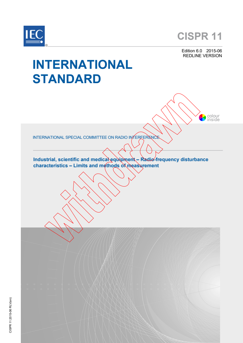 CISPR 11:2015 CISPR 11:2015 RLV - Industrial, scientific and medical equipment - Radio-frequency disturbance characteristics - Limits and methods of measurement
Released:6/9/2015 - Page 1 preview