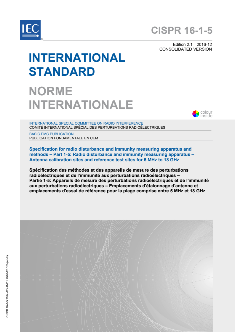 CISPR 16-1-5:2014 CISPR 16-1-5:2014+AMD1:2016 CSV - Specification for radio disturbance and immunity measuring apparatus and methods - Part 1-5: Radio disturbance and immunity measuring apparatus - Antenna calibration sites and reference test sites for 5 MHz to 18 GHz
Released:12/16/2016 - Page 1 preview