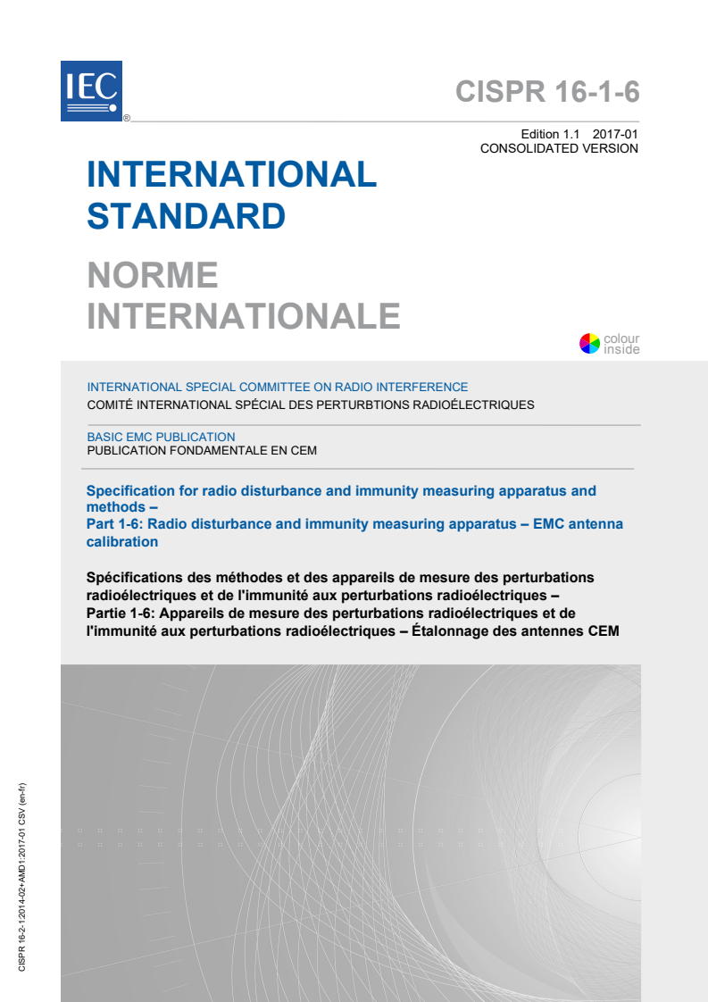 CISPR 16-1-6:2014 CISPR 16-1-6:2014+AMD1:2017 CSV - Specification for radio disturbance and immunity measuring apparatus and methods - Part 1-6: Radio disturbance and immunity measuring apparatus - EMC antenna calibration
Released:1/13/2017 - Page 1 preview