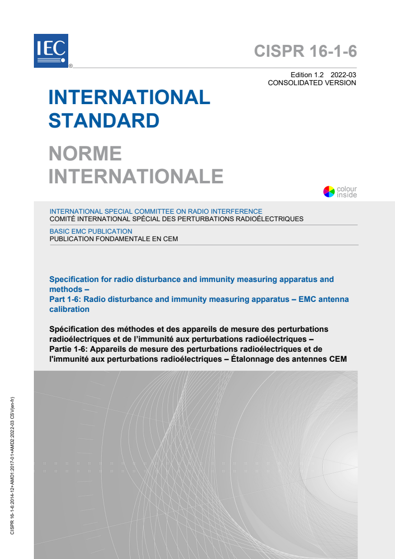 CISPR 16-1-6:2014 CISPR 16-1-6:2014+AMD1:2017+AMD2:2022 CSV - Specification for radio disturbance and immunity measuring apparatus and methods - Part 1-6: Radio disturbance and immunity measuring apparatus - EMC antenna calibration
Released:3/3/2022 - Page 1 preview