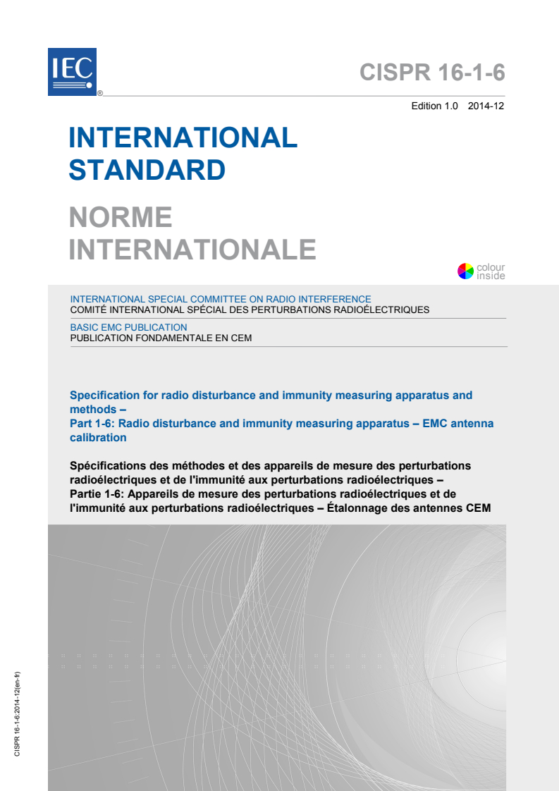 CISPR 16-1-6:2014 CISPR 16-1-6:2014 - Specification for radio disturbance and immunity measuring apparatus and methods - Part 1-6: Radio disturbance and immunity measuring apparatus - EMC antenna calibration
Released:12/17/2014 - Page 1 preview