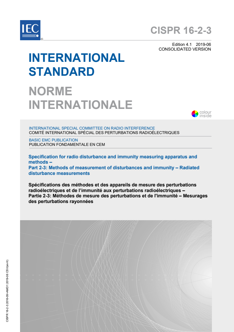 CISPR 16-2-3:2016 CISPR 16-2-3:2016+AMD1:2019 CSV - Specification for radio disturbance and immunity measuring apparatus and methods - Part 2-3: Methods of measurement of disturbances and immunity - Radiated disturbance measurements
Released:6/25/2019 - Page 1 preview