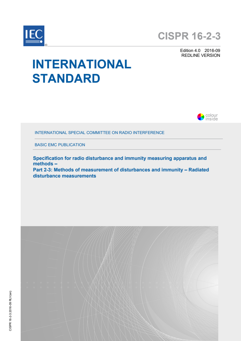 CISPR 16-2-3:2016 CISPR 16-2-3:2016 RLV - Specification for radio disturbance and immunity measuring apparatus and methods - Part 2-3: Methods of measurement of disturbances and immunity - Radiated disturbance measurements
Released:9/15/2016 - Page 1 preview